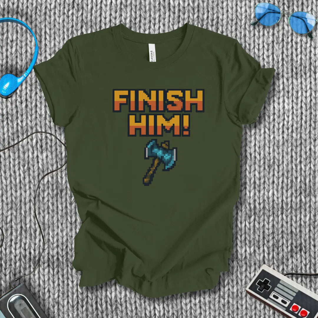 Finish Him! (with Axe) T-Shirt Bella+Canvas