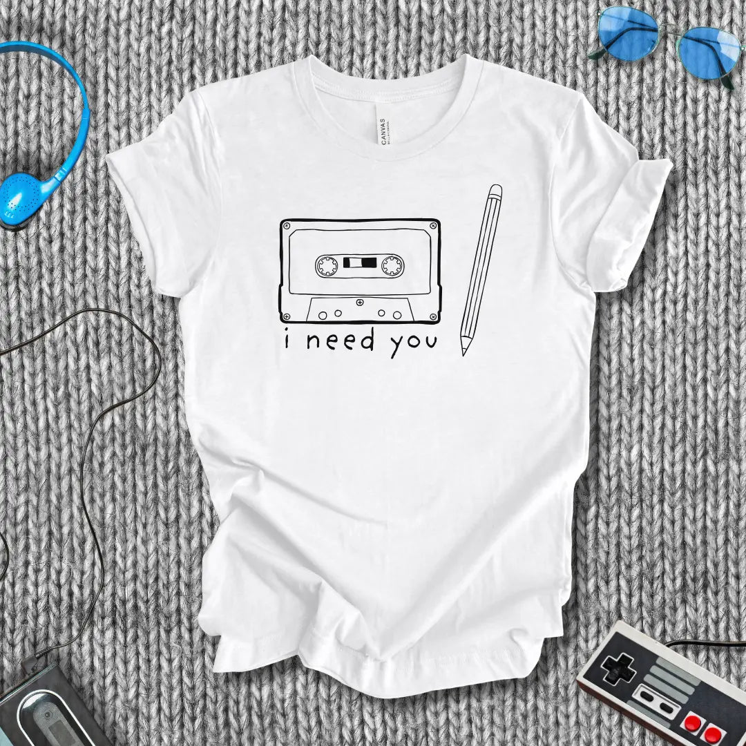 I Need You T-Shirt Bella+Canvas