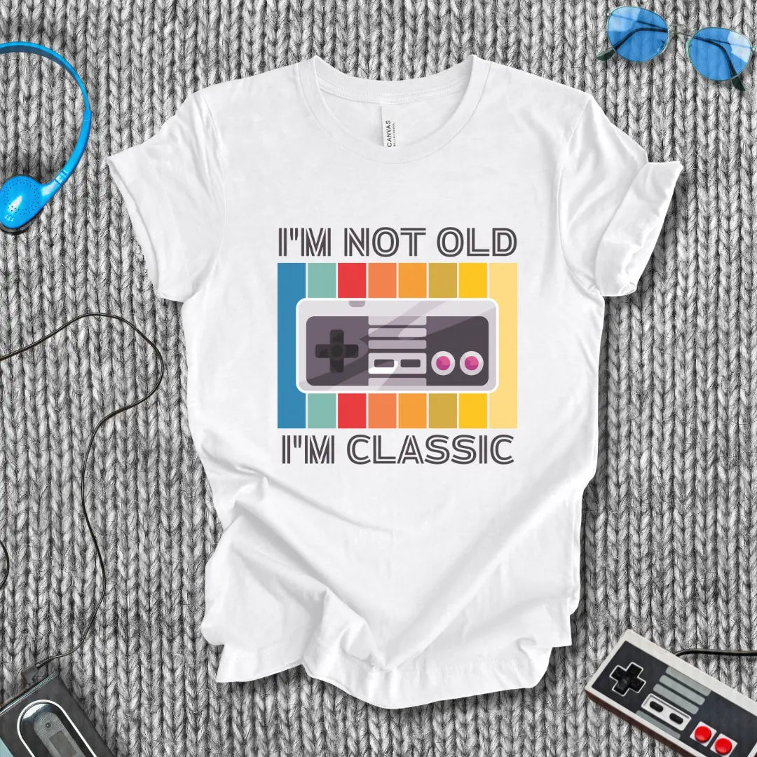 I'm Not Old I'm Classic T-Shirt Bella+Canvas