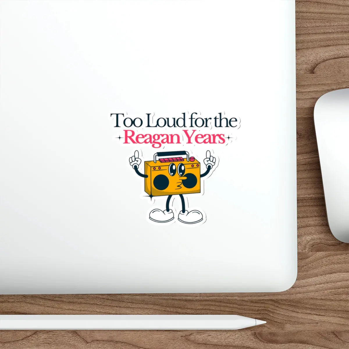 Too Loud for the Reagan Years Die-Cut Sticker Printify