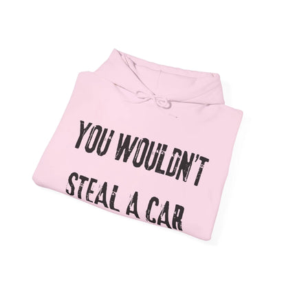 You Wouldn't Steal a Car Hoodie Printify