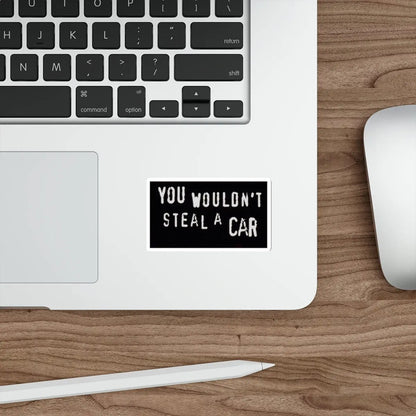 You Wouldn't Steal a Car Anti-Piracy Die-Cut Sticker Printify