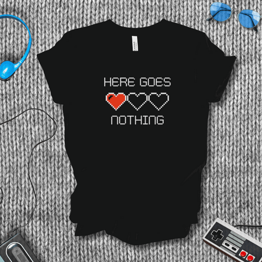 Here Goes Nothing T-Shirt