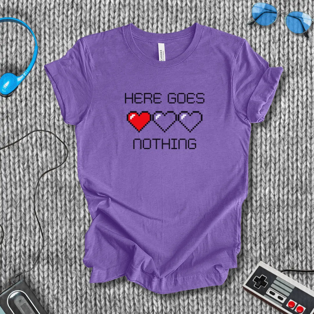 Here Goes Nothing T-Shirt