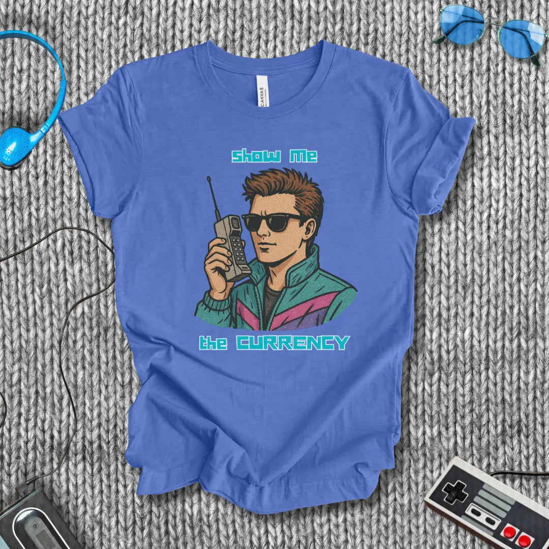 Show Me the Currency T-Shirt Bella+Canvas