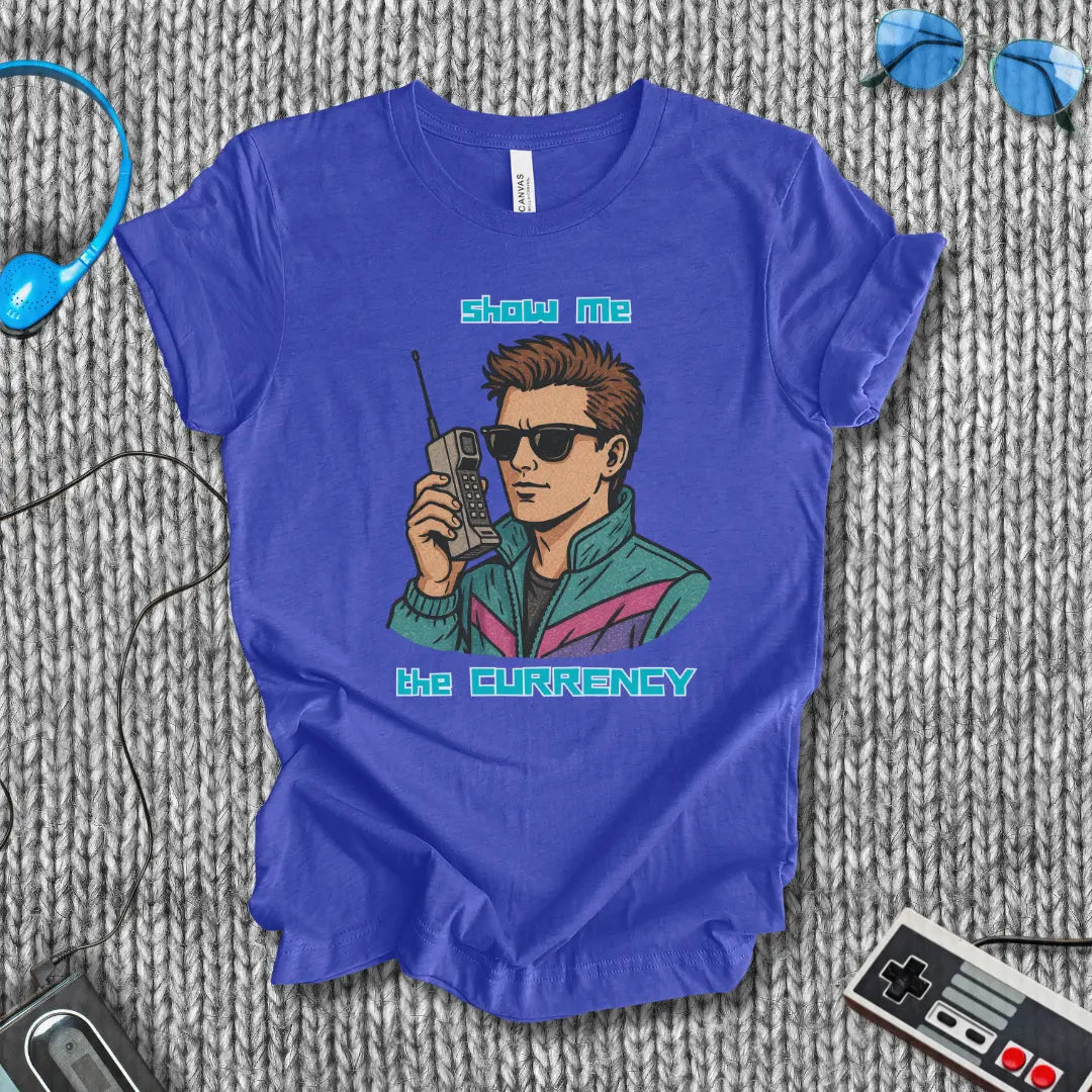 Show Me the Currency T-Shirt Bella+Canvas