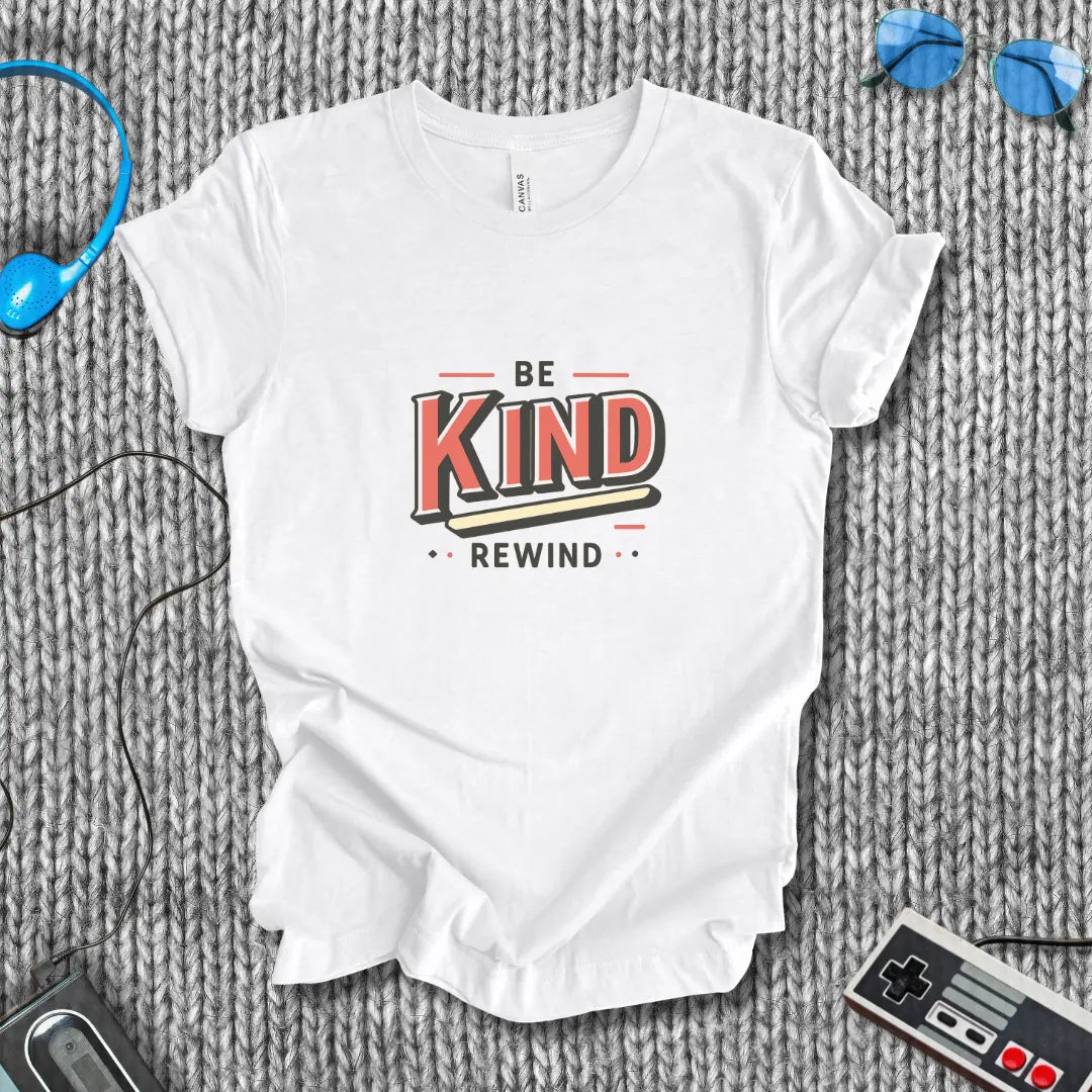 Be Kind, Rewind T-Shirt Bella+Canvas