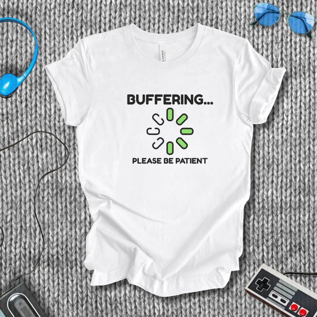Buffering... Please Be Patient T-Shirt Bella+Canvas