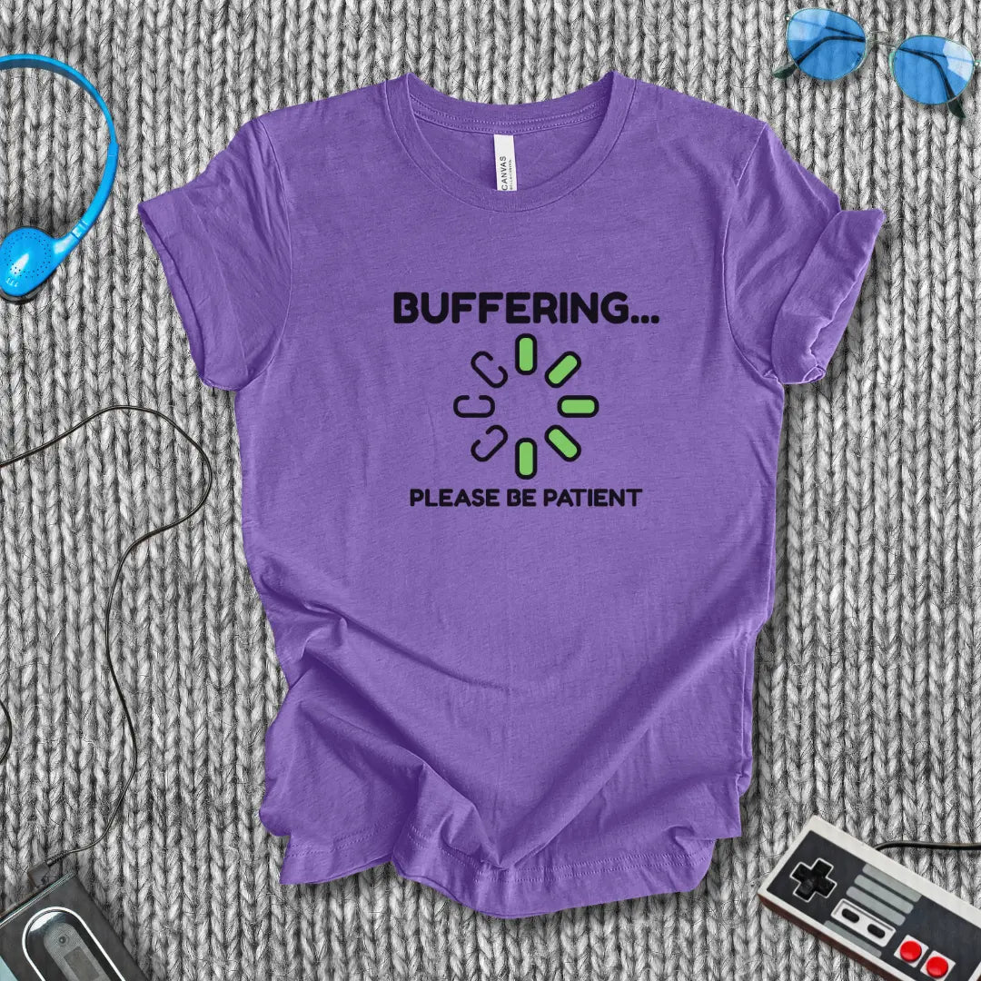 Buffering... Please Be Patient T-Shirt Bella+Canvas