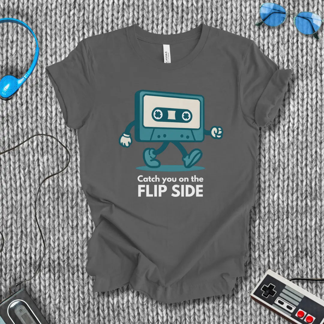 Catch You On the Flip Side T-Shirt Printify