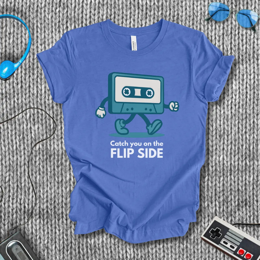 Catch You On the Flip Side T-Shirt Printify
