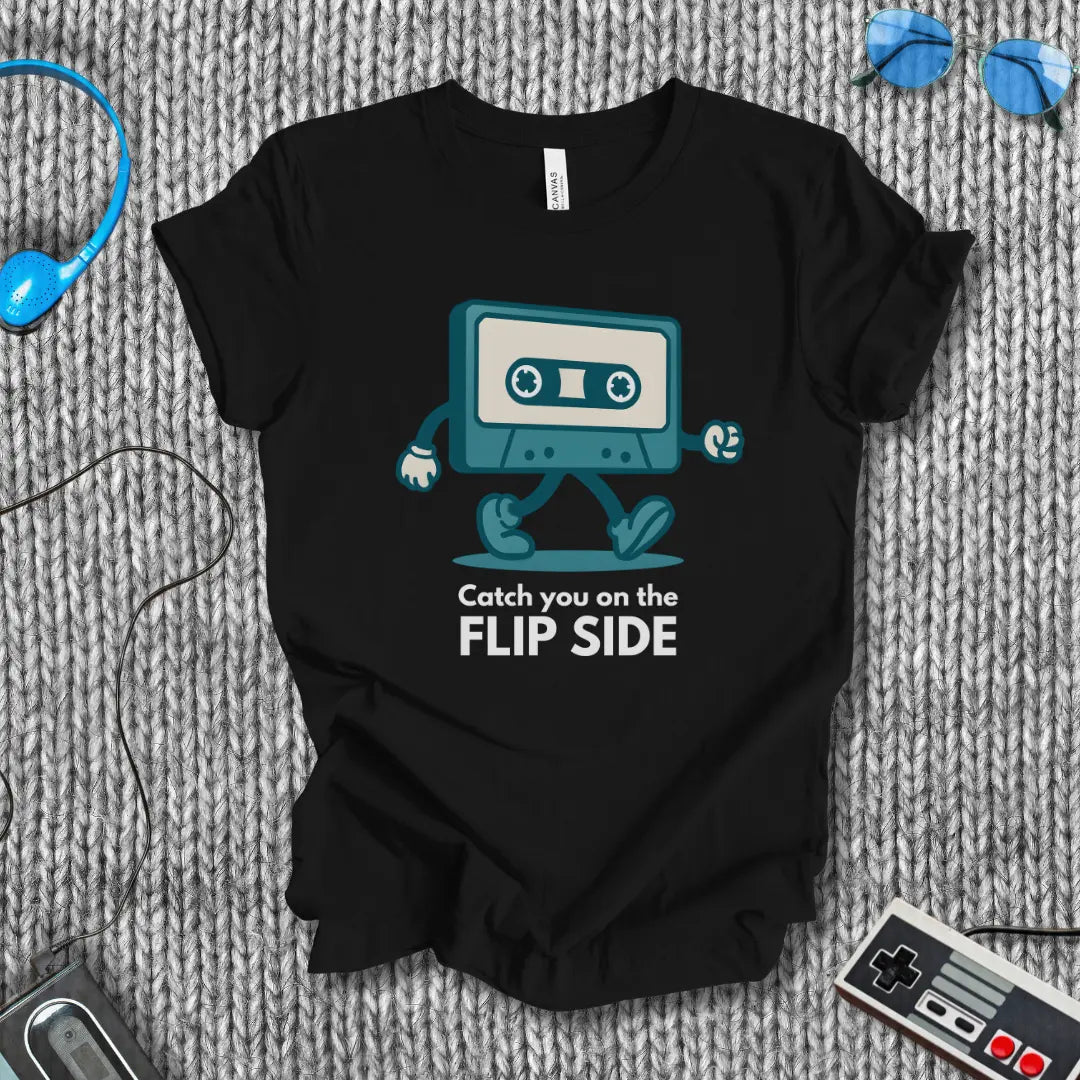 Catch You On the Flip Side T-Shirt Printify