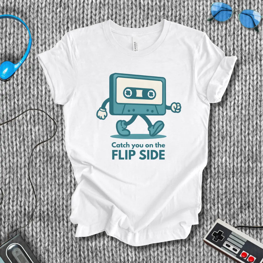 Catch You On the Flip Side T-Shirt Printify