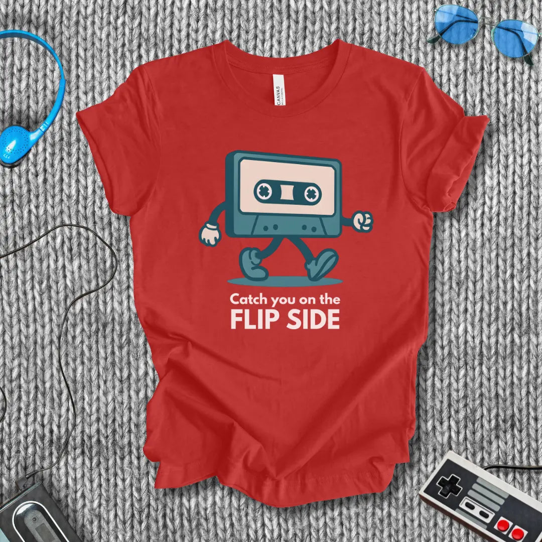Catch You On the Flip Side T-Shirt Printify