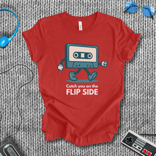 Catch You On the Flip Side T-Shirt Printify