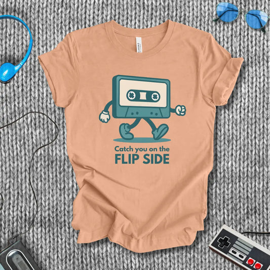 Catch You On the Flip Side T-Shirt Printify