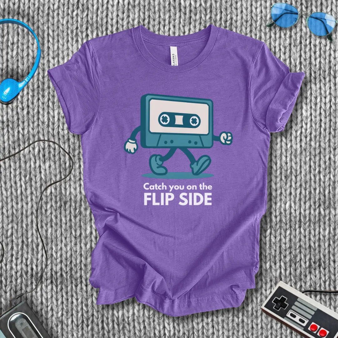 Catch You On the Flip Side T-Shirt Printify