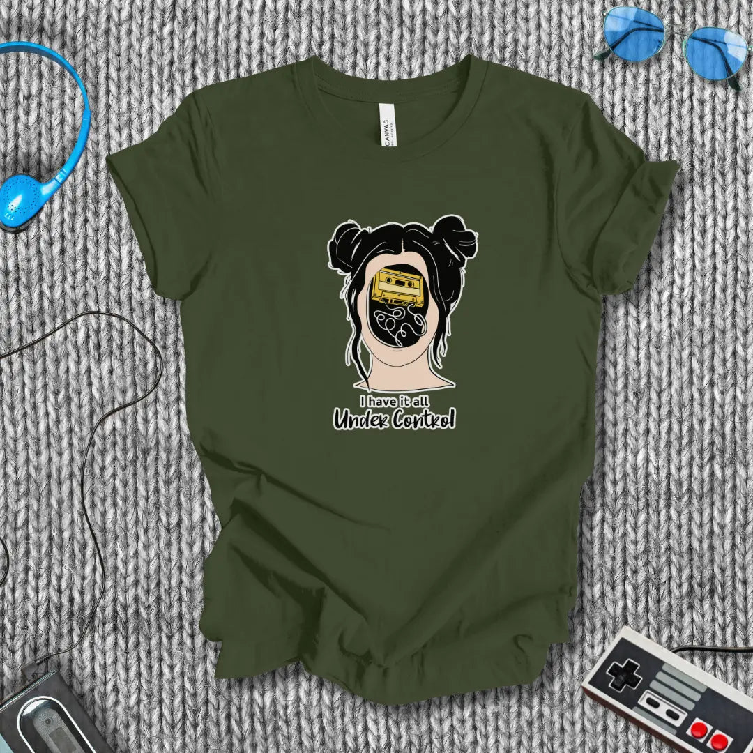 I Have It All Under Control T-Shirt Printify
