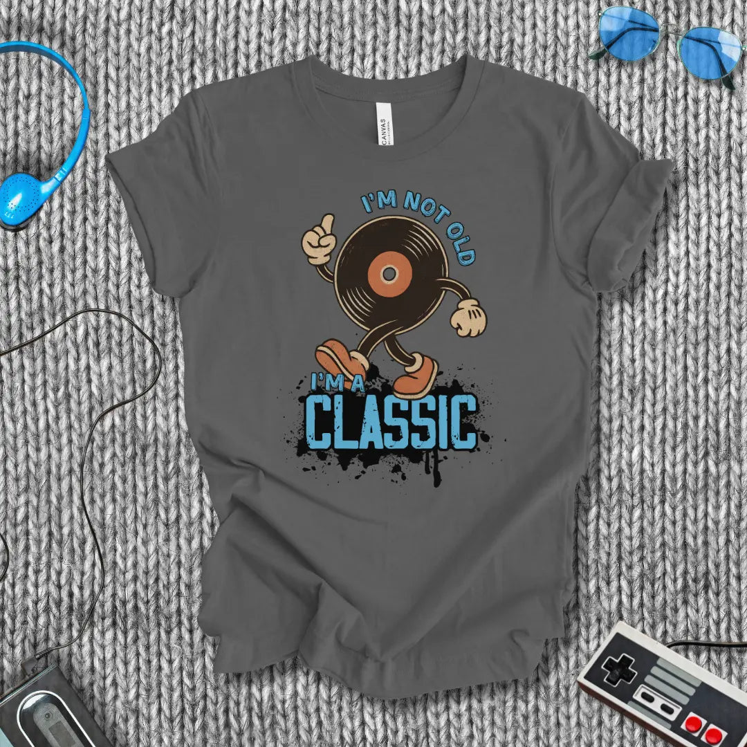 I'm Not Old, I'm a Classic Vinyl T-Shirt Printify