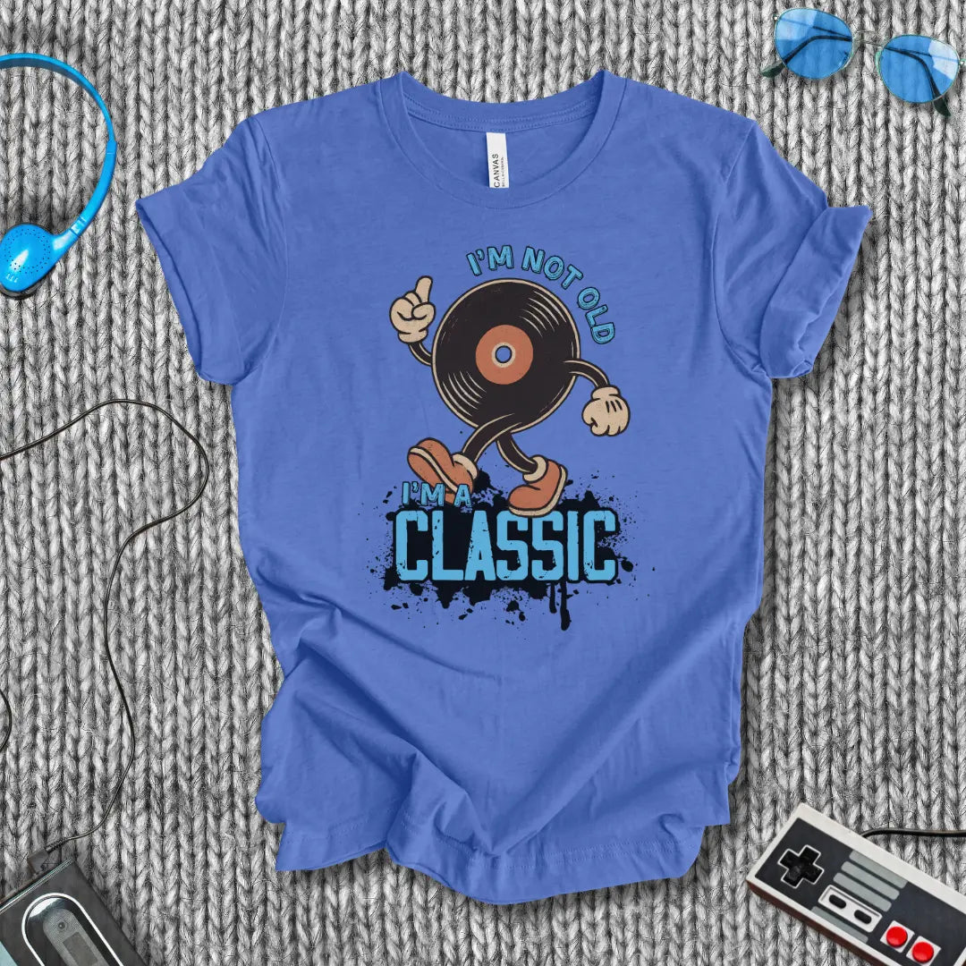 I'm Not Old, I'm a Classic Vinyl T-Shirt Printify