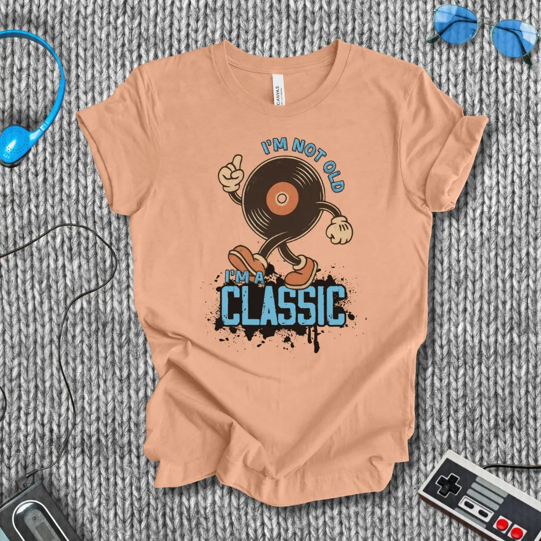 I'm Not Old, I'm a Classic Vinyl T-Shirt Printify