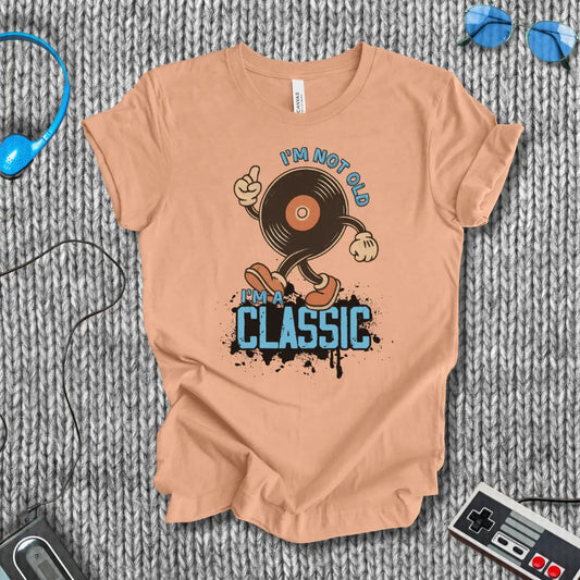 I'm Not Old, I'm a Classic Vinyl T-Shirt Printify
