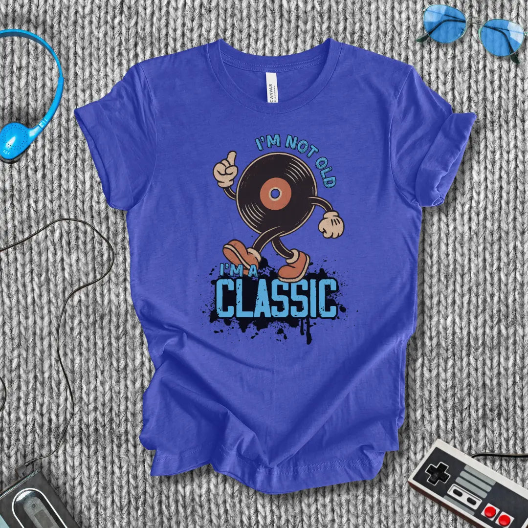 I'm Not Old, I'm a Classic Vinyl T-Shirt Printify