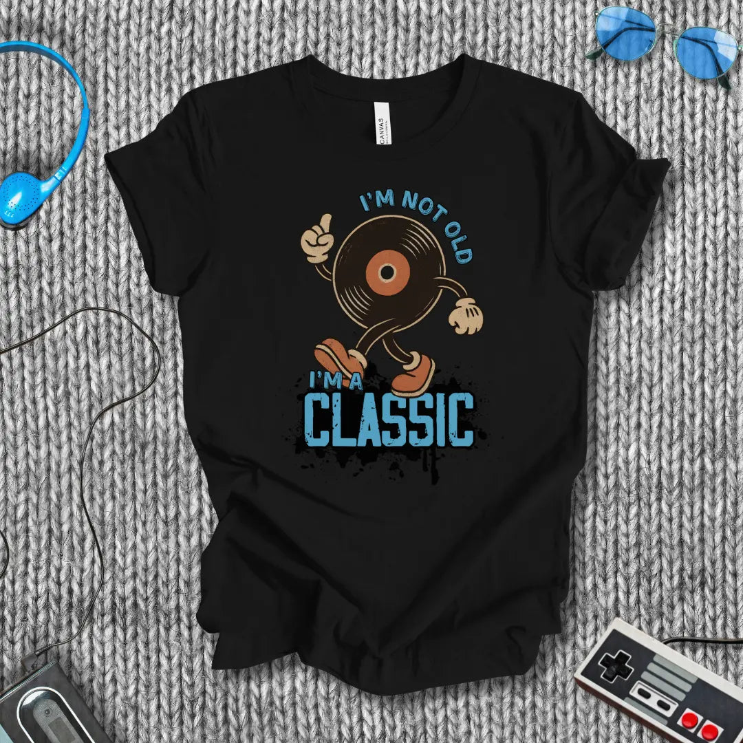 I'm Not Old, I'm a Classic Vinyl T-Shirt Printify