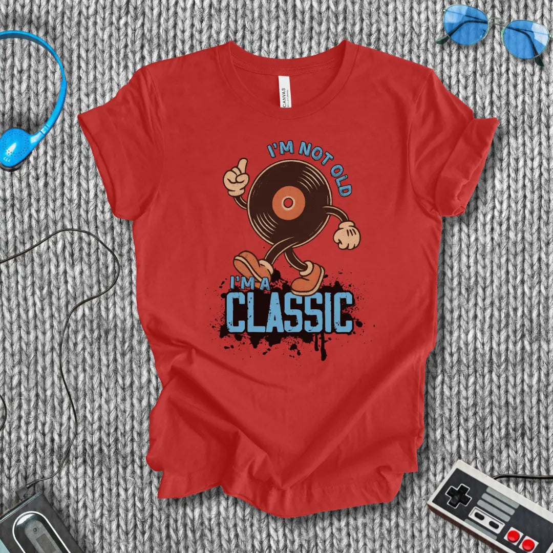 I'm Not Old, I'm a Classic Vinyl T-Shirt Printify