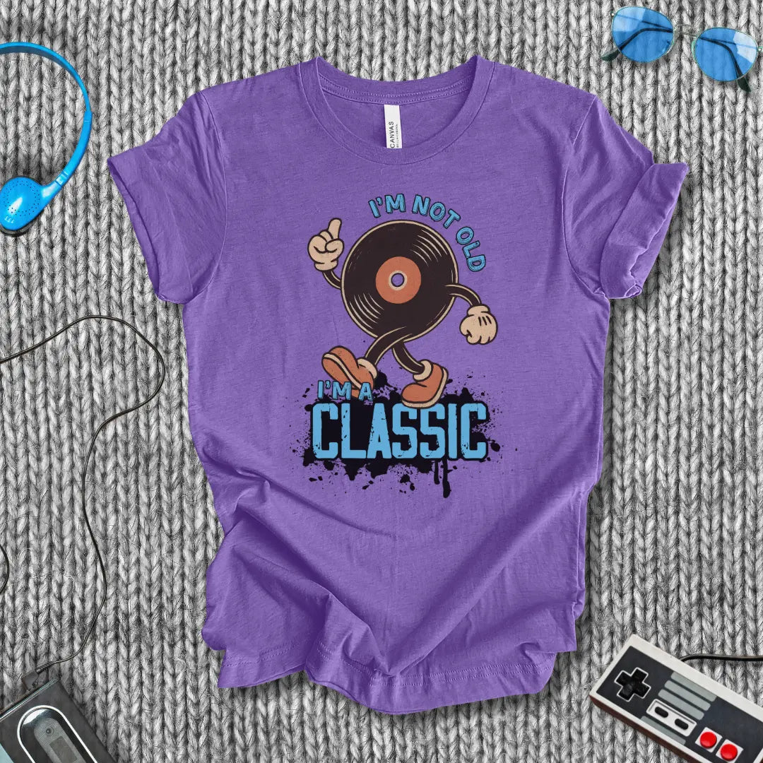 I'm Not Old, I'm a Classic Vinyl T-Shirt Printify