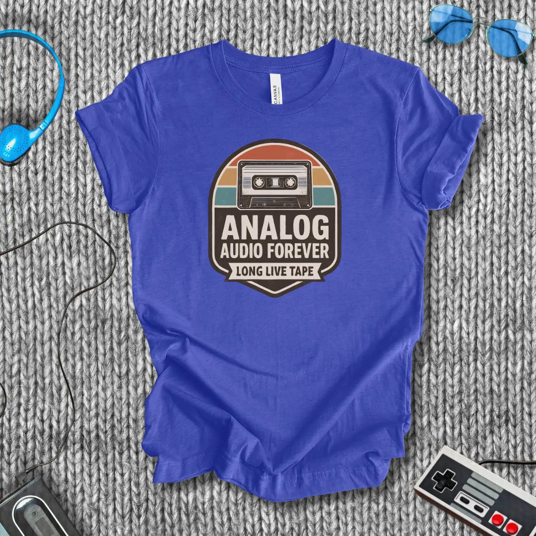Analog Audio Forever - Long Live Tape T-Shirt Bella+Canvas