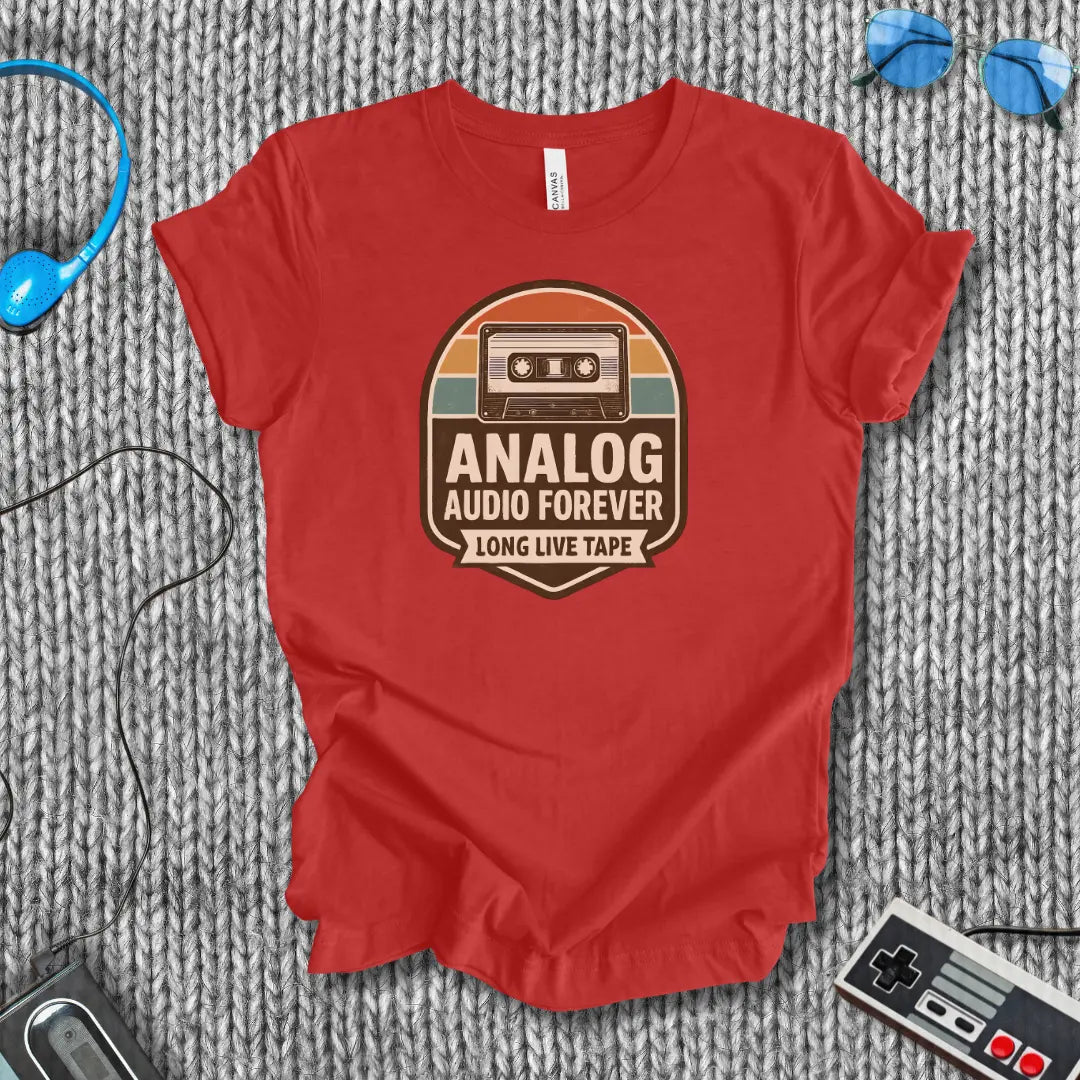 Analog Audio Forever - Long Live Tape T-Shirt Bella+Canvas