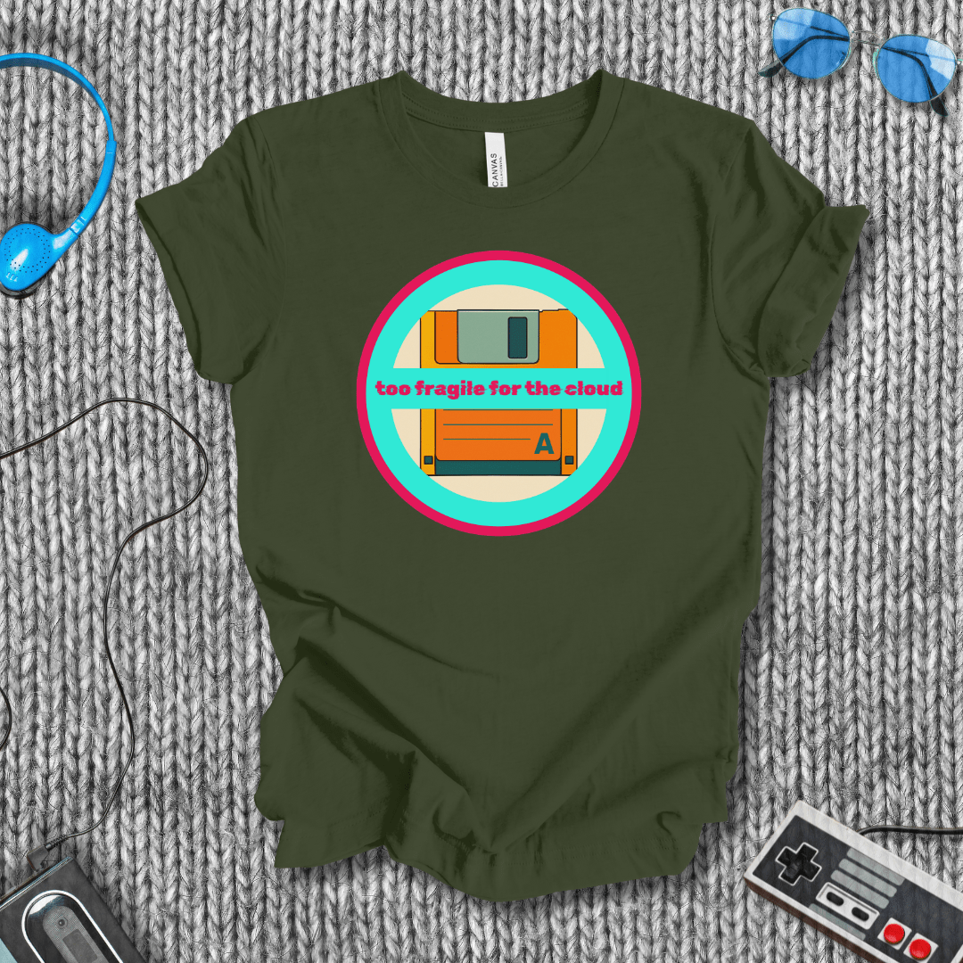 Too Fragile for the Cloud T-Shirt
