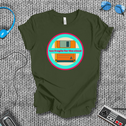 Too Fragile for the Cloud T-Shirt