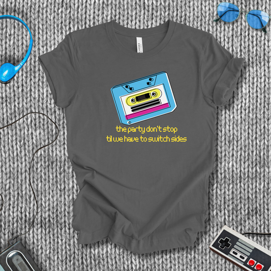 The Party Don't Stop (Side A) T-Shirt