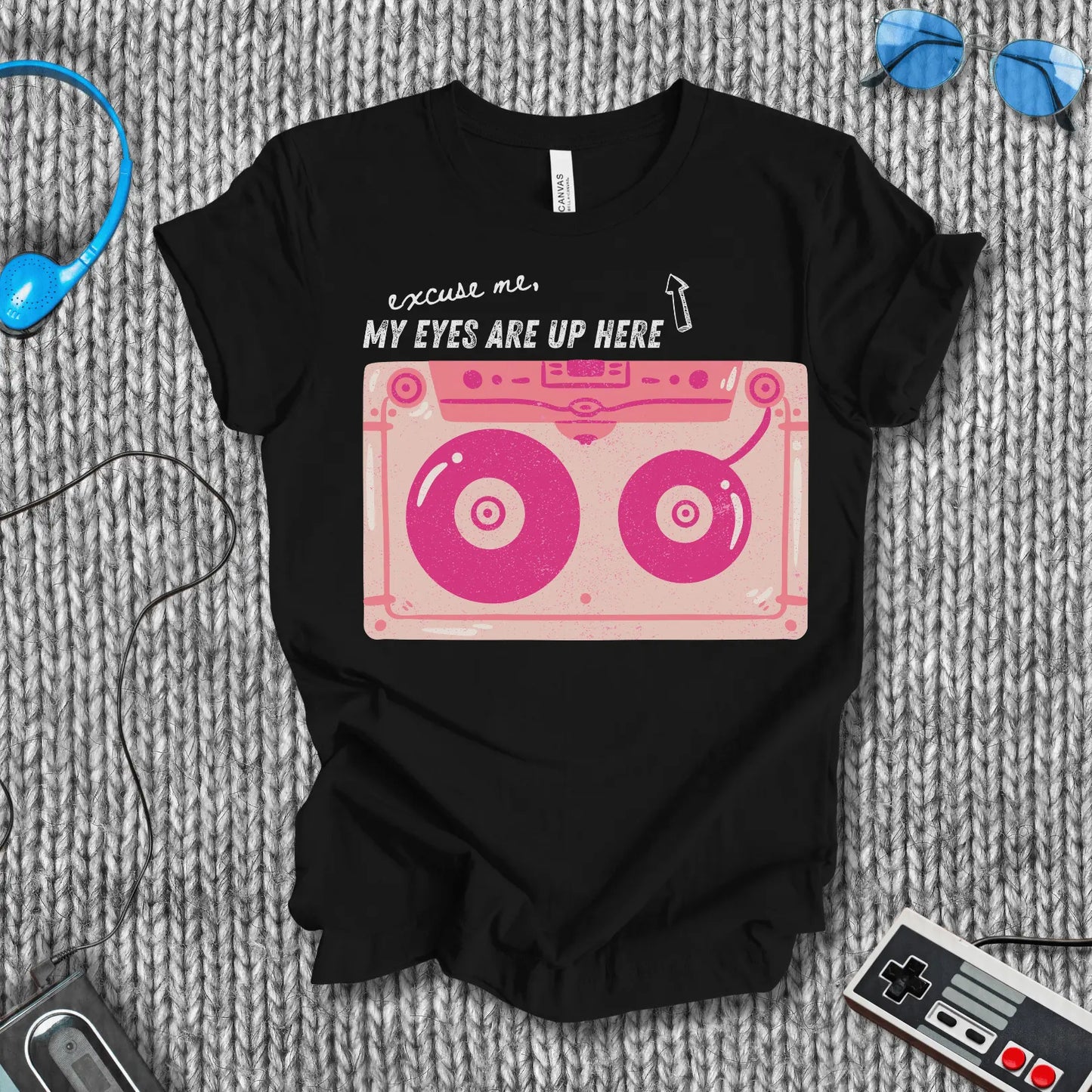 Excuse Me, My Eyes Are Up Here T-Shirt Bella+Canvas