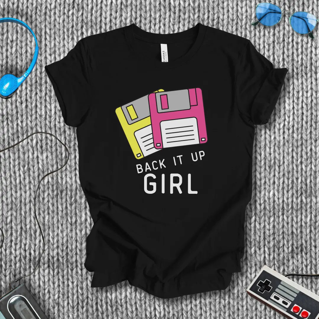 Back It Up, Girl T-Shirt Bella+Canvas