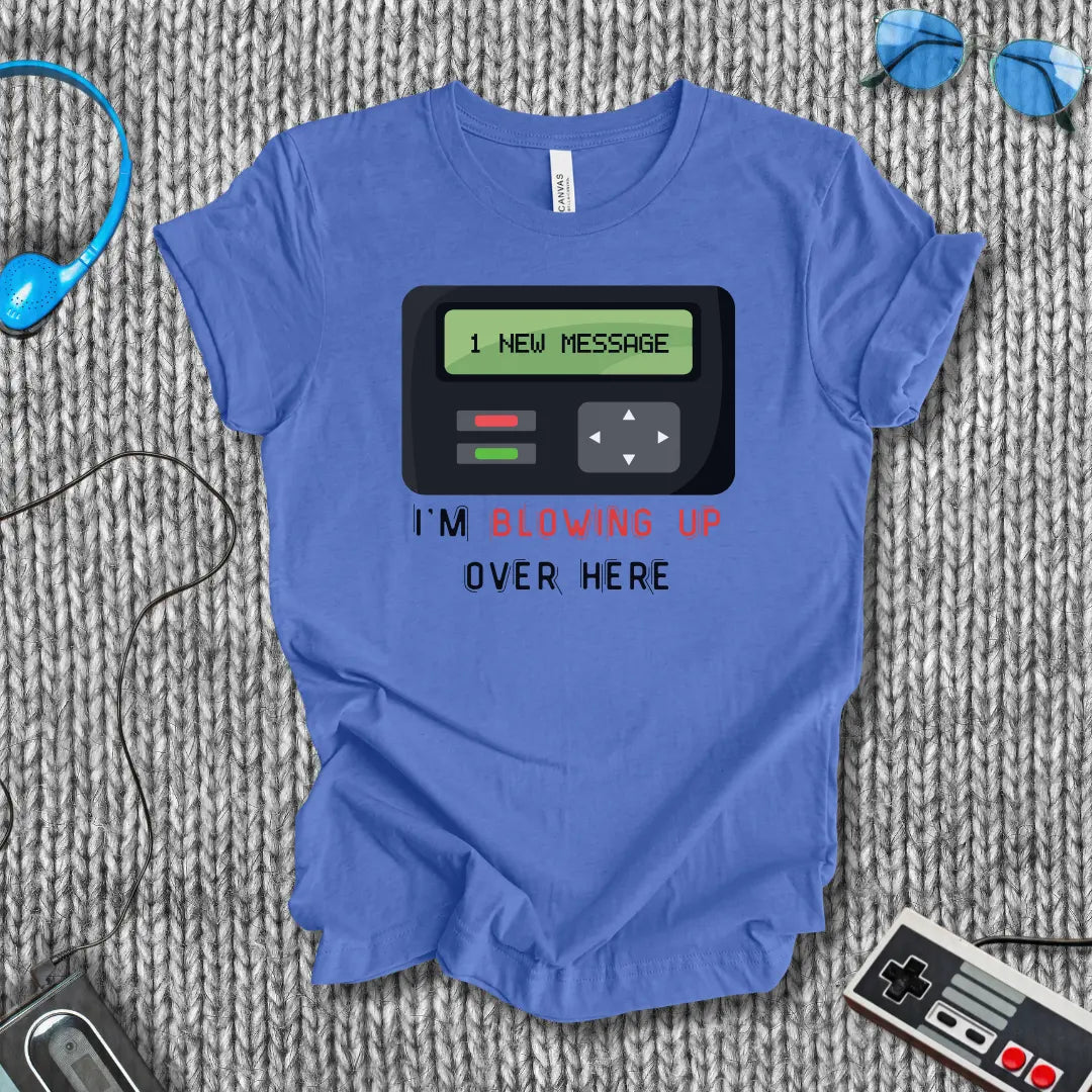 Blowing Up Over Here T-Shirt Bella+Canvas