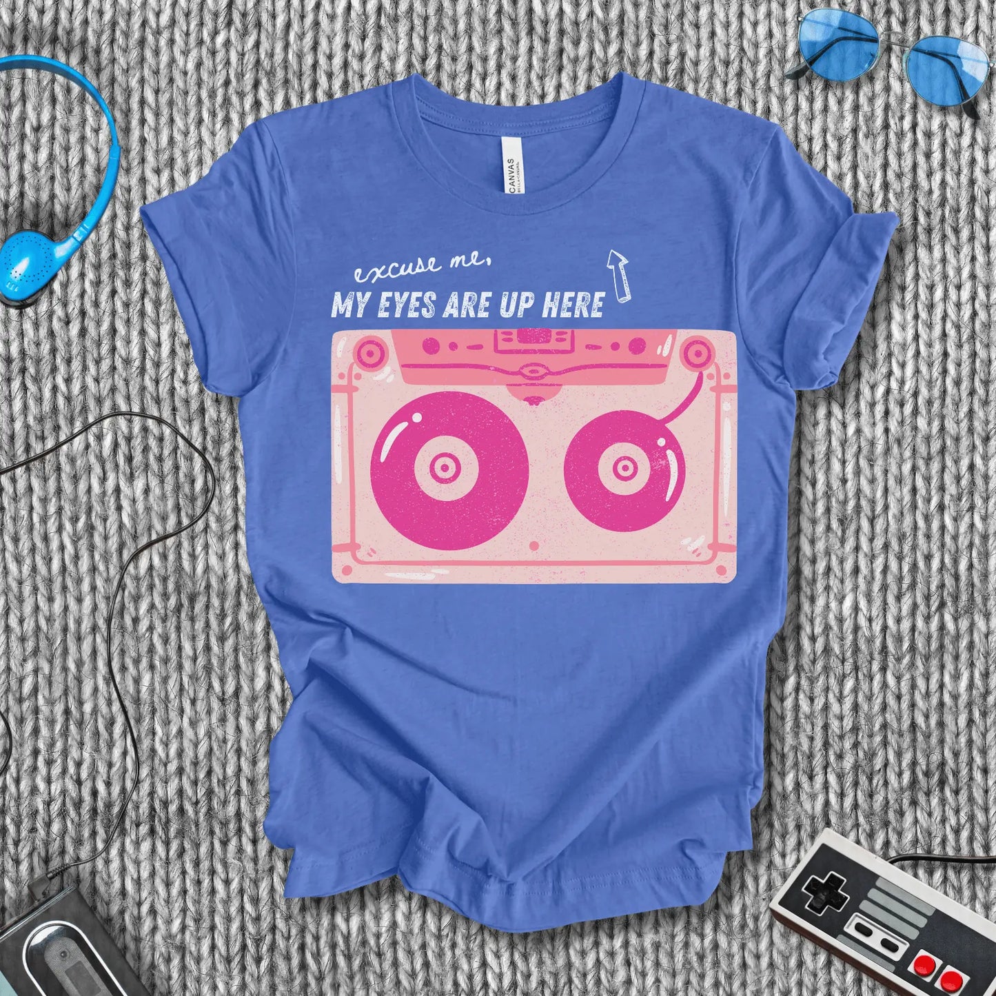 Excuse Me, My Eyes Are Up Here T-Shirt Bella+Canvas