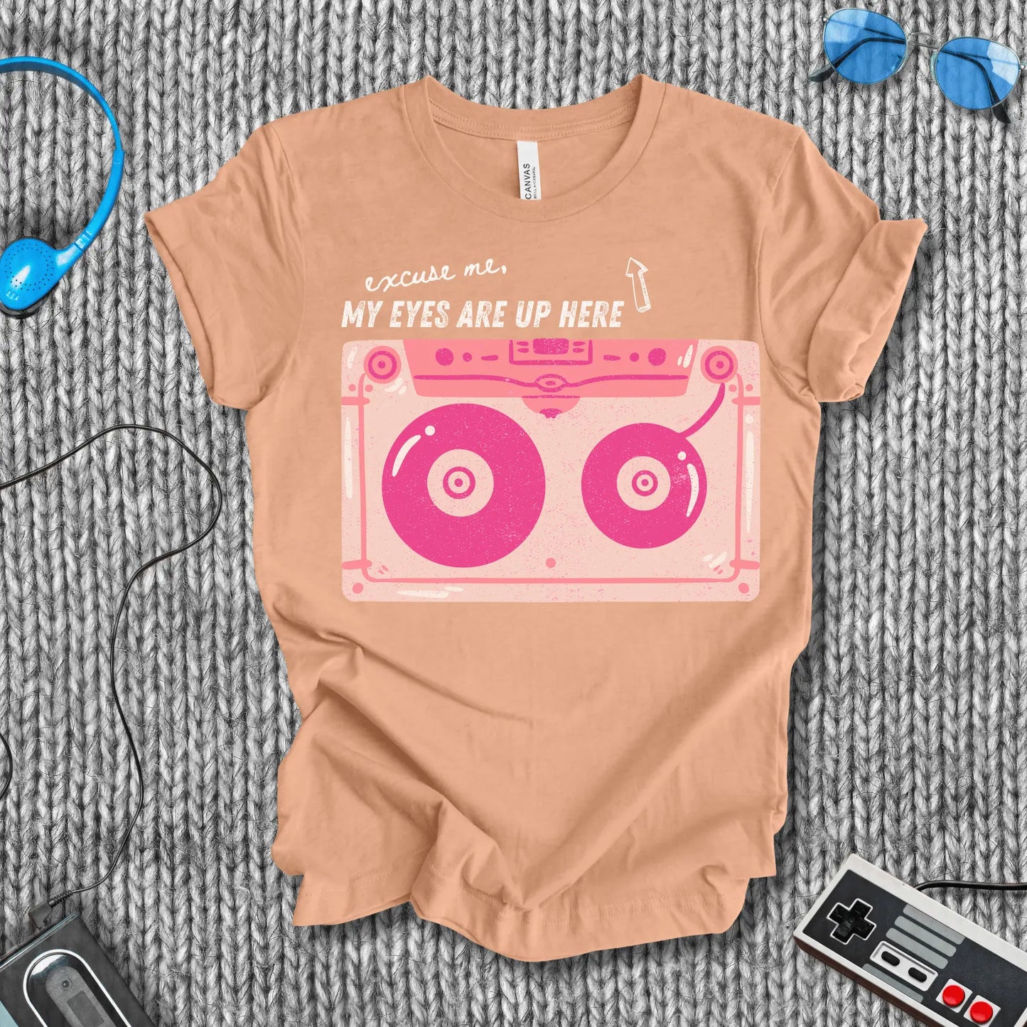 Excuse Me, My Eyes Are Up Here T-Shirt Bella+Canvas
