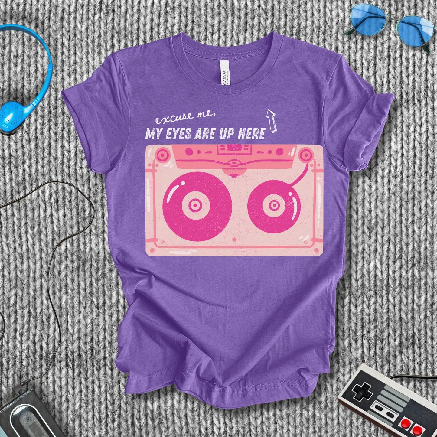 Excuse Me, My Eyes Are Up Here T-Shirt Bella+Canvas