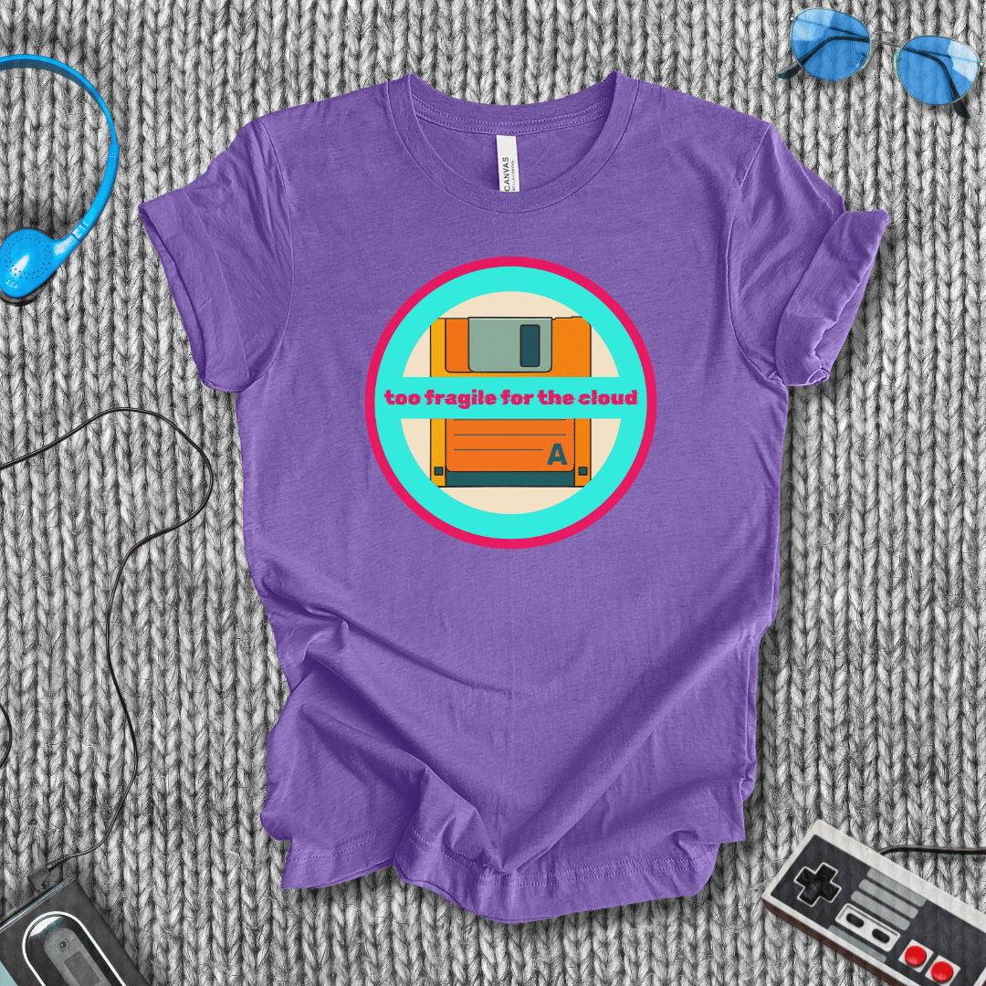 Too Fragile for the Cloud T-Shirt