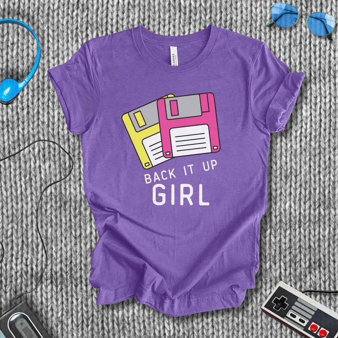 Back It Up, Girl T-Shirt Bella+Canvas