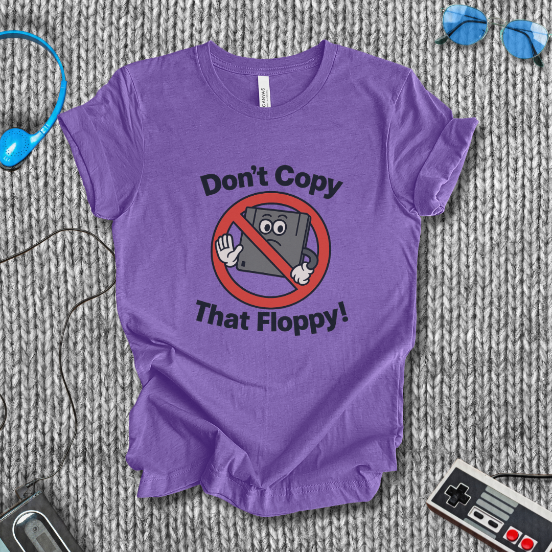 Don't Copy That Floppy T-Shirt