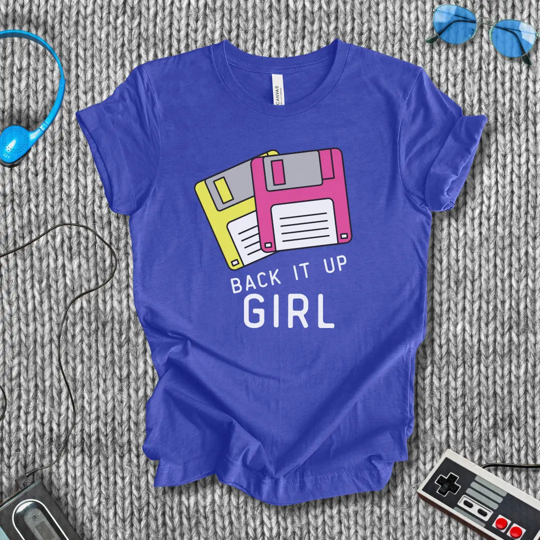 Back It Up, Girl T-Shirt Bella+Canvas