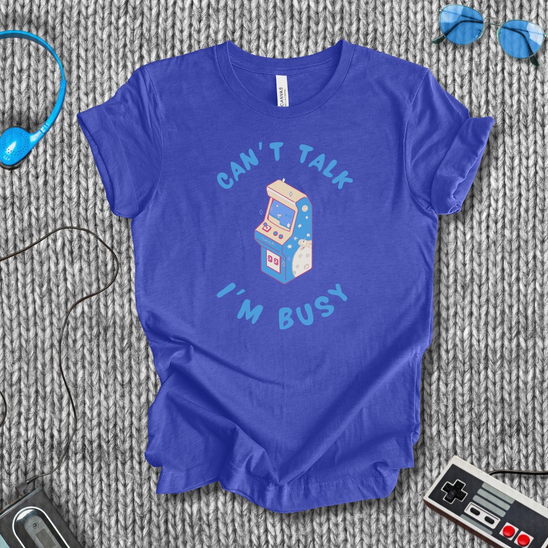 Can't Talk, I'm Busy T-Shirt
