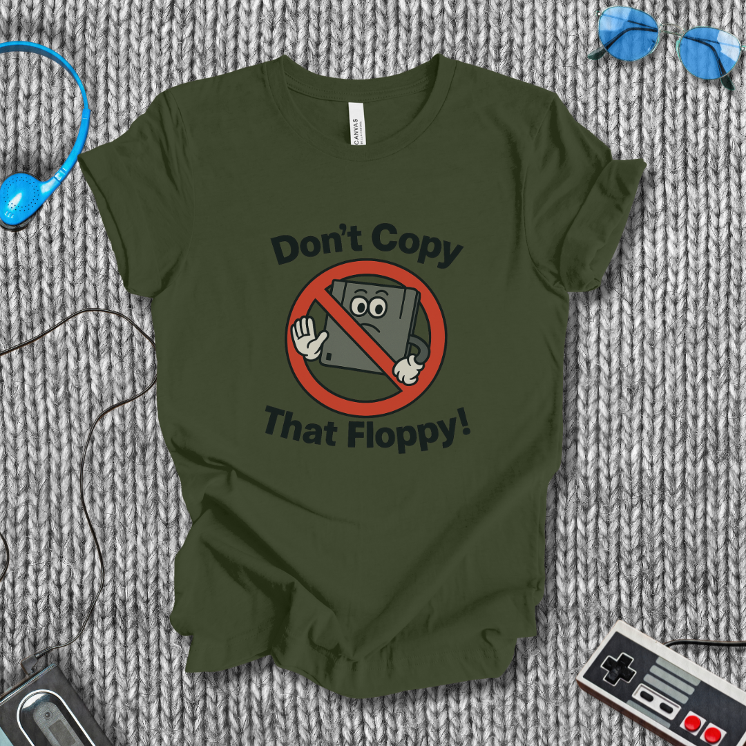 Don't Copy That Floppy T-Shirt