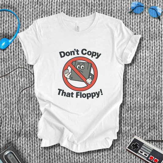 Don't Copy That Floppy T-Shirt
