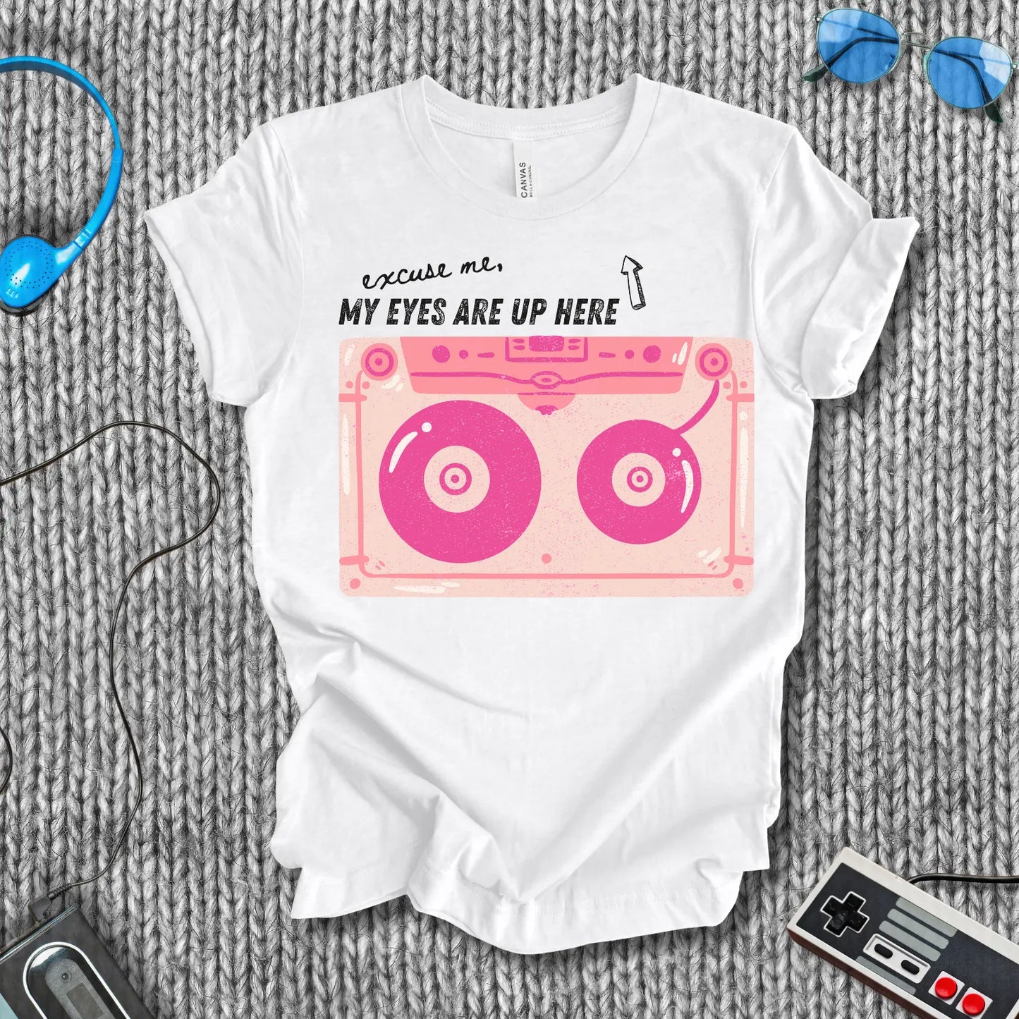 Excuse Me, My Eyes Are Up Here T-Shirt Bella+Canvas